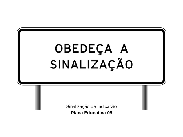 Placa de Trânsito Educativa - Obedeça a Sinalização