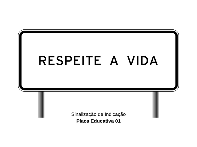 Placa de Trânsito Educativa - Respeite a Vida