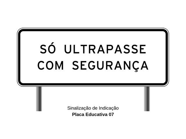 Placa de Trânsito Educativa - Só Ultrapasse com Segurança