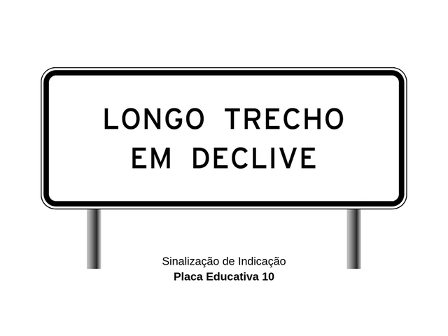 Placa Educativa de Trânsito - Longo Trecho em Declive