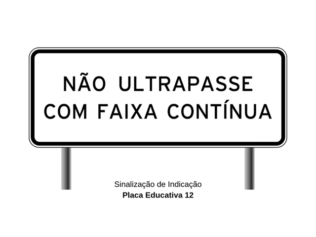 Placa Educativa de Trânsito - Não Ultrapasse com Faixa Contínua