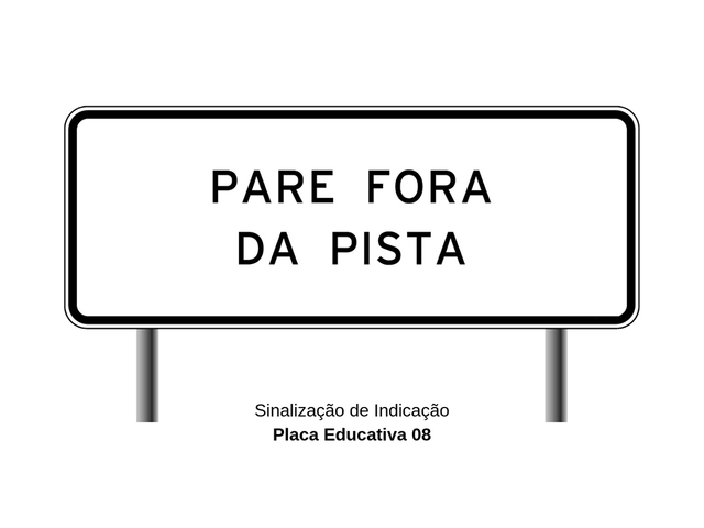 Placa Educativa de Trânsito - Pare Fora da Pista