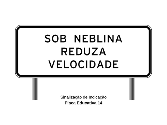 Placa Educativa de Trânsito - Sob Neblina Reduza a Velocidade