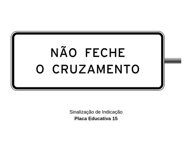 Placas de Trânsito Educativas - Não Feche o Cruzamento